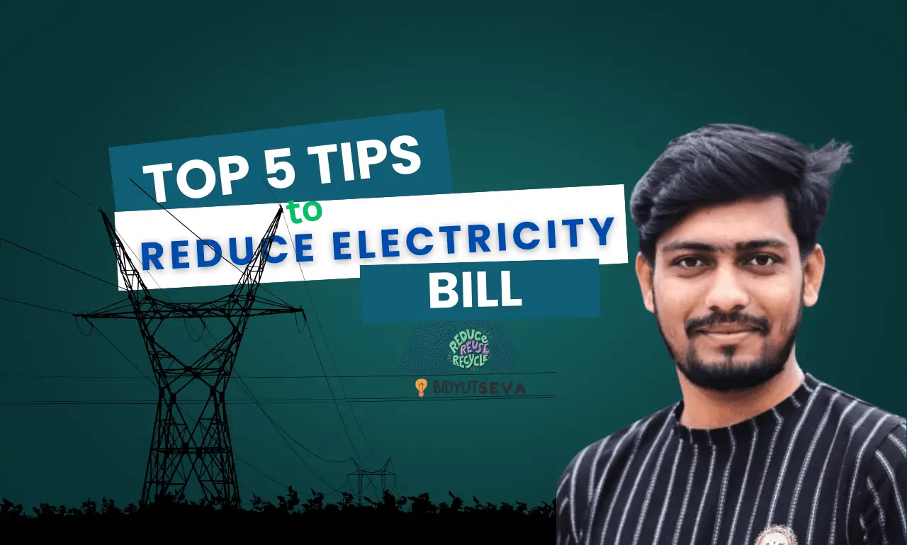 5 Tips to Reduce Electricity Bill : Save Money Instantly